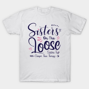 Sisters On The Loose Shirt Sisters Trip 2023 Vacation Lovers T-Shirt